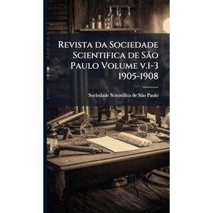 Revista da Sociedade Scientifica de São Paulo Volume v.1-3 1905-1908 Revista da Sociedade Scientifica de São Paulo Volume v.1-3 1905-1908