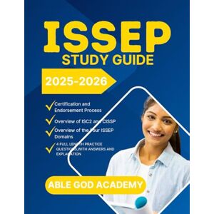 ACADEMY, ABLE GOD ISSEP STUDY GUIDE 2025-2026: The Ultimate ISSEP Exam Preparation Manual for ISC² Certification Success ACADEMY, ABLE GOD ISSEP STUDY GUIDE 2025-2026: The Ultimate ISSEP Exam Preparation Manual for ISC² Certification Success