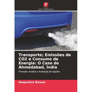 Biswas, Deepratick Transporte; Emissões de CO2 e Consumo de Energia: O Caso de Ahmedabad, Índia: Previsão; Análise e Avaliação de Opções Biswas, Deepratick Transporte; Emissões de CO2 e Consumo de Energia: O Caso de Ahmedabad, Índia: Previsão; Análise e Avaliação de Opções