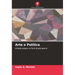 Mortaki, Sapfo A. Arte e Política: Artistas gregos no Paris do pós-guerra Mortaki, Sapfo A. Arte e Política: Artistas gregos no Paris do pós-guerra