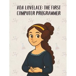 Me, Zoodle Ada Lovelace: The First Computer Programmer (From Little Hands to Great Minds) Me, Zoodle Ada Lovelace: The First Computer Programmer (From Little Hands to Great Minds)
