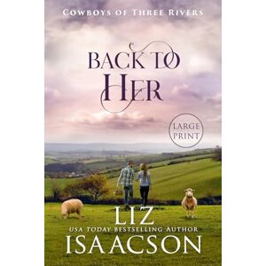 Isaacson, Liz Back to Her: Second Chance Romance & Small Town Saga Isaacson, Liz Back to Her: Second Chance Romance & Small Town Saga