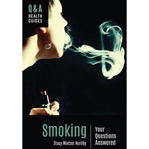 Herlihy, Stacy Mintzer Smoking: Your Questions Answered (Q&A Health Guides) Herlihy, Stacy Mintzer Smoking: Your Questions Answered (Q&A Health Guides)