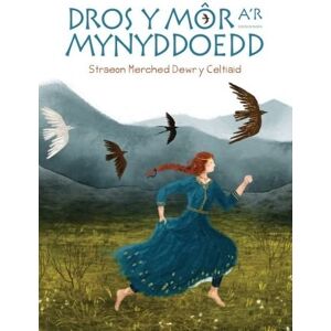 Elin Manon Dros y Môr a'r Mynyddoedd: Straeon Merched Dewr y Celtiaid Elin Manon Dros y Môr a'r Mynyddoedd: Straeon Merched Dewr y Celtiaid