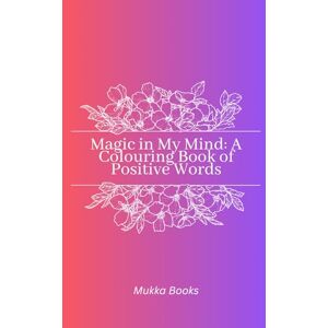 Books, Mukka Magic In My Mind: Colouring Book Of Positive Words Books, Mukka Magic In My Mind: Colouring Book Of Positive Words