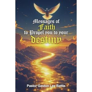Lee Messages of Faith to Propel you to your Destiny Lee Messages of Faith to Propel you to your Destiny