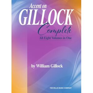 William Gillock Accent on Gillock: Complete. Piano Solo. William Gillock Accent on Gillock: Complete. Piano Solo.