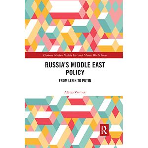 Vasiliev, Alexey Russia's Middle East Policy: From Lenin to Putin (Durham Modern Middle East and Islamic World Series) Vasiliev, Alexey Russia's Middle East Policy: From Lenin to Putin (Durham Modern Middle East and Islamic World Series)