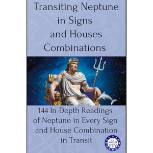 Astrology, 12andus Transiting Neptune in Signs and Houses Combinations: 144 In-Depth Readings of Neptune in Every Sign and House Combination in Transit: 9 (transits) Astrology, 12andus Transiting Neptune in Signs and Houses Combinations: 144 In-Depth Readings of Neptune in Every Sign and House Combination in Transit: 9 (transits)