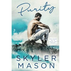 Mason, Skyler Purity: A Friends-to-Lovers College Romance Mason, Skyler Purity: A Friends-to-Lovers College Romance