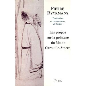 Ryckmans, Pierre Les propos sur la peinture du moine Citrouille-Amère Ryckmans, Pierre Les propos sur la peinture du moine Citrouille-Amère