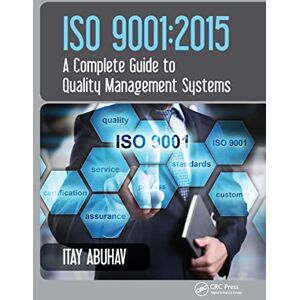 Abuhav, Itay ISO 9001: 2015 A Complete Guide to Quality Management Systems Abuhav, Itay ISO 9001: 2015 A Complete Guide to Quality Management Systems