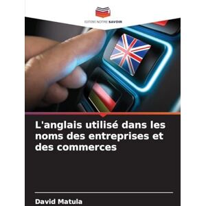 Matula, David L'anglais utilisé dans les noms des entreprises et des commerces Matula, David L'anglais utilisé dans les noms des entreprises et des commerces