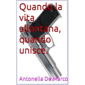 De Marco, Antonella Quando la vita allontana, quando unisce. De Marco, Antonella Quando la vita allontana, quando unisce.