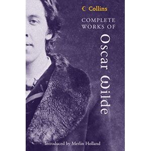 Wilde, Oscar Complete Works of Oscar Wilde: Wilde Oscar (Collins Classics) Wilde, Oscar Complete Works of Oscar Wilde: Wilde Oscar (Collins Classics)