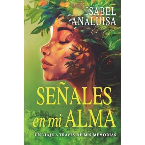Analuisa Barrionuevo, Isabel Señales en mi alma: Un viaje a través de mis memorias Analuisa Barrionuevo, Isabel Señales en mi alma: Un viaje a través de mis memorias