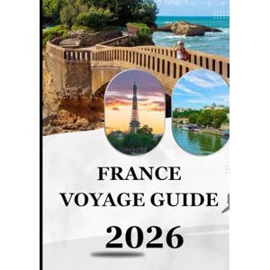 Milton FRANCE VOYAGE GUIDE 2026: Explorez la beauté intemporelle et les aventures modernes — Le guide ultime du voyageur en 2026 pour découvrir les villes, la culture et la gastronomie françaises Milton FRANCE VOYAGE GUIDE 2026: Explorez la beauté intemporelle et les aventures modernes — Le guide ultime du voyageur en 2026 pour découvrir les villes, la culture et la gastronomie françaises