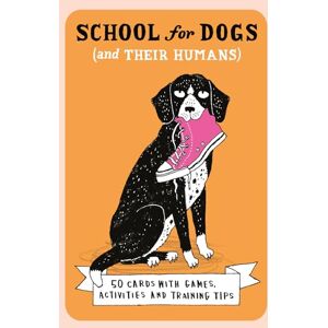 Collins, Sophie School For Dogs (and their humans): Fifty Cards with Tips and Tricks for Dogs and Their Owners Collins, Sophie School For Dogs (and their humans): Fifty Cards with Tips and Tricks for Dogs and Their Owners