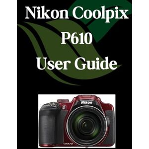 Fortnite, Zoey Nikon Coolpix P610 User Guide: A Comprehensive and Detailed Manual for Photographers and Creatives for Beginners and Seniors, Troubleshooting Tips, and Advanced Settings Explained Fortnite, Zoey Nikon Coolpix P610 User Guide: A Comprehensive and Detailed Manual for Photographers and Creatives for Beginners and Seniors, Troubleshooting Tips, and Advanced Settings Explained