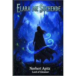 Apitz - Lord of Glenmore, Norbert Elara die Suchende (Die Gefährten) Apitz - Lord of Glenmore, Norbert Elara die Suchende (Die Gefährten)
