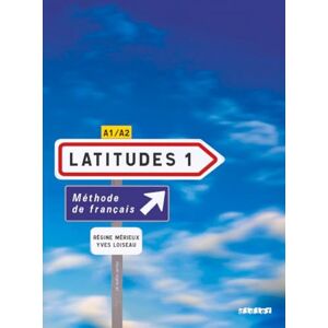 Loiseau, Yves Latitudes: Livre de l'eleve 1 + CD-audio (2) (A1-A2) Loiseau, Yves Latitudes: Livre de l'eleve 1 + CD-audio (2) (A1-A2)