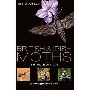 Chris Manley British and Irish Moths: Third Edition: A Photographic Guide (Bloomsbury Naturalist) Chris Manley British and Irish Moths: Third Edition: A Photographic Guide (Bloomsbury Naturalist)