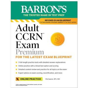 Juarez RN MS, Pat Adult CCRN Exam Premium: Study Guide for the Latest Exam Blueprint, Includes 3 Practice Tests, Comprehensive Review, and Online Study Prep Juarez RN MS, Pat Adult CCRN Exam Premium: Study Guide for the Latest Exam Blueprint, Includes 3 Practice Tests, Comprehensive Review, and Online Study Prep