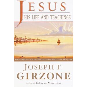 Girzone, Joseph F. F. Jesus, His Life and Teachings: As Told to Matthew, Mark, Luke, and John Girzone, Joseph F. F. Jesus, His Life and Teachings: As Told to Matthew, Mark, Luke, and John