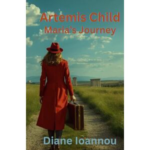 Ioannou, Diane Artemis Child: Maria’s Journey (Archeological Adventures) Ioannou, Diane Artemis Child: Maria’s Journey (Archeological Adventures)