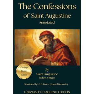 Augustine, Saint The Confessions of Saint Augustine Annotated: Heritage Revival Edition Augustine, Saint The Confessions of Saint Augustine Annotated: Heritage Revival Edition