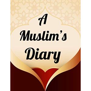 House, Rose Press A Muslim’s Diary: Amazing Muslim Diary, daily task report; Salaat, Quran Recitation development; Track Muslim routine; Self-management and time-management of a Muslim; 180 pages for a quarter year House, Rose Press A Muslim’s Diary: Amazing Muslim Diary, daily task report; Salaat, Quran Recitation development; Track Muslim routine; Self-management and time-management of a Muslim; 180 pages for a quarter year