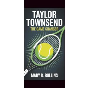R. Rollins, Mary TAYLOR TOWNSEND: The game changer R. Rollins, Mary TAYLOR TOWNSEND: The game changer