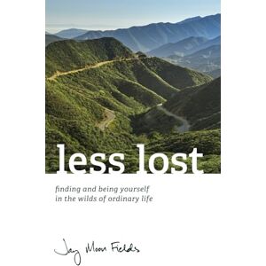 Moon Fields, Jay less lost: finding and being yourself in the wilds of ordinary life Moon Fields, Jay less lost: finding and being yourself in the wilds of ordinary life