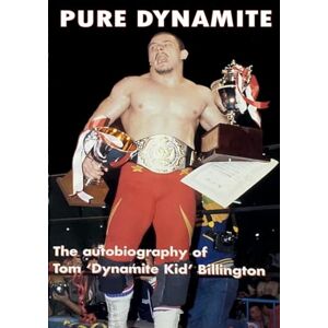 Billington, Tom Pure Dynamite: The Price You Pay for Wrestling Stardom: 25th Anniversary Billington, Tom Pure Dynamite: The Price You Pay for Wrestling Stardom: 25th Anniversary