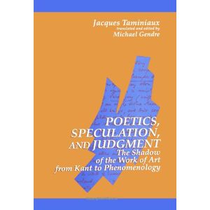 Taminiaux, Jacques Poetics, Speculation, and Judgment: The Shadow of the Work of Art from Kant to Phenomenology (S U N Y Series in Contemporary Continental Philosophy) Taminiaux, Jacques Poetics, Speculation, and Judgment: The Shadow of the Work of Art from Kant to Phenomenology (S U N Y Series in Contemporary Continental Philosophy)