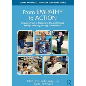 Hass, Chris From Empathy to Action: Empowering K–6 Students to Create Change Through Reading, Writing, and Research (Equity and Social Justice in Education Series) Hass, Chris From Empathy to Action: Empowering K–6 Students to Create Change Through Reading, Writing, and Research (Equity and Social Justice in Education Series)