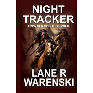 Warenski, Lane R. Night Tracker: A Frontier Western Adventure (Frontier Scout) Warenski, Lane R. Night Tracker: A Frontier Western Adventure (Frontier Scout)