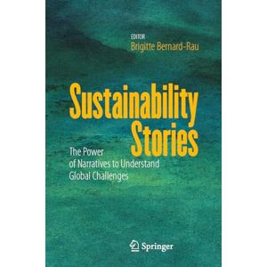 Philosophy Sustainability Stories: The Power of Narratives to Understand Global Challenges Philosophy Sustainability Stories: The Power of Narratives to Understand Global Challenges