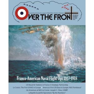 Over The Front, OTF OTF Volume 40, Issue 3, Autumn, 2025, Over The Front Journal of the League of World War I Aviation Historians: In-Depth Account of Pilots, ... and Aerial Combat During the Great War Over The Front, OTF OTF Volume 40, Issue 3, Autumn, 2025, Over The Front Journal of the League of World War I Aviation Historians: In-Depth Account of Pilots, ... and Aerial Combat During the Great War