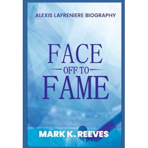 Reeves, Mark K Alexis Lafrenière Biography: Face off to fame Reeves, Mark K Alexis Lafrenière Biography: Face off to fame
