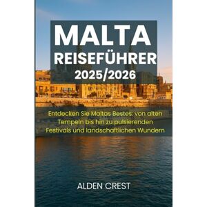 CREST, ALDEN MALTA REISEFÜHRER 2025/2026: Entdecken Sie Maltas Bestes: von alten Tempeln bis hin zu pulsierenden Festivals und landschaftlichen Wundern CREST, ALDEN MALTA REISEFÜHRER 2025/2026: Entdecken Sie Maltas Bestes: von alten Tempeln bis hin zu pulsierenden Festivals und landschaftlichen Wundern