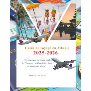 RICHARD, EDWARD Guide de voyage en Albanie : 2025 2026 :: Guide de voyage en Albanie : dévoiler le joyau caché de l'Europe : authenticité, Besa et aventures sûres. RICHARD, EDWARD Guide de voyage en Albanie : 2025 2026 :: Guide de voyage en Albanie : dévoiler le joyau caché de l'Europe : authenticité, Besa et aventures sûres.