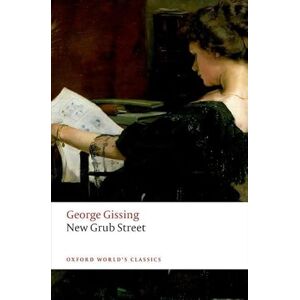 Gissing, George New Grub Street (Oxford World's Classics) Gissing, George New Grub Street (Oxford World's Classics)