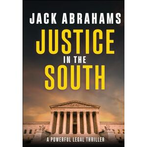 Abrahams, Jack Justice in the South: A Legal Thriller (Ryan Noble Legal Thriller Series) Abrahams, Jack Justice in the South: A Legal Thriller (Ryan Noble Legal Thriller Series)
