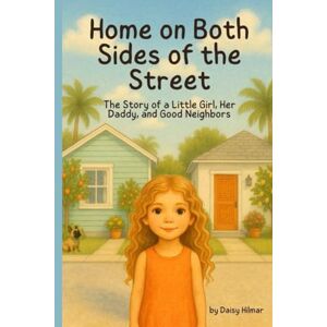 Daisy Tech Home on Both Sides of the Street: The Story of a Little Girl, Her Daddy, and Good Neighbors Daisy Tech Home on Both Sides of the Street: The Story of a Little Girl, Her Daddy, and Good Neighbors