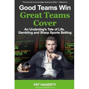 Hagerty, Pat Good Teams Win, Great Teams Cover: An Underdog's Tale of Life, Gambling and Sharp Sports Betting Hagerty, Pat Good Teams Win, Great Teams Cover: An Underdog's Tale of Life, Gambling and Sharp Sports Betting