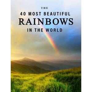 Blue Clover Books The 40 Most Beautiful Rainbows in the World: A full color picture book for Seniors with Alzheimer's or Dementia (The "Most Beautiful World" Series) Blue Clover Books The 40 Most Beautiful Rainbows in the World: A full color picture book for Seniors with Alzheimer's or Dementia (The "Most Beautiful World" Series)