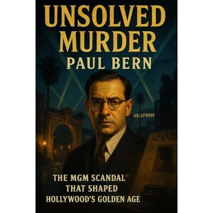 Indrawan, Ricky The Unsolved Murder of Paul Bern: The MGM Scandal That Shaped Hollywood’s Golden Age Indrawan, Ricky The Unsolved Murder of Paul Bern: The MGM Scandal That Shaped Hollywood’s Golden Age