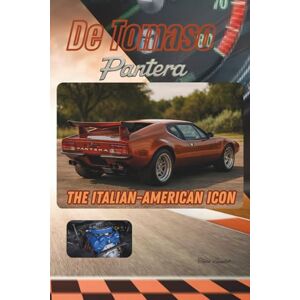 Bandel, Todd De Tomaso Pantera: The Italian-American Icon Bandel, Todd De Tomaso Pantera: The Italian-American Icon