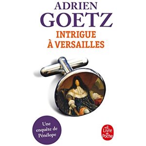 Goetz, Adrien Intrigue a Versailles (Litterature & Documents) Goetz, Adrien Intrigue a Versailles (Litterature & Documents)